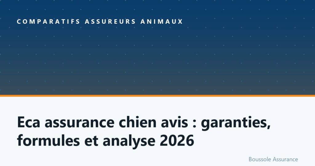 Eca assurance chien avis : garanties, formules et analyse 2026