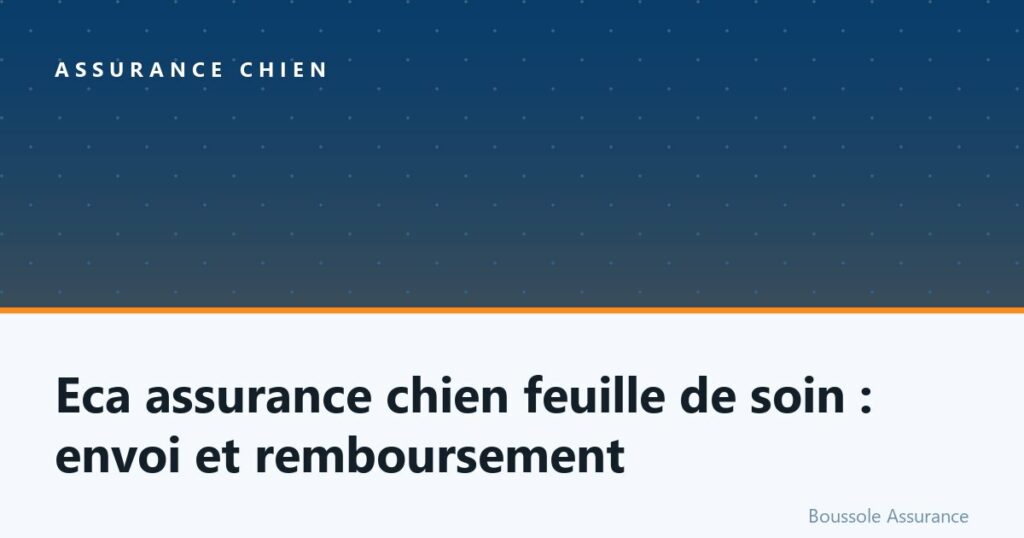 Eca assurance chien feuille de soin : envoi et remboursement
